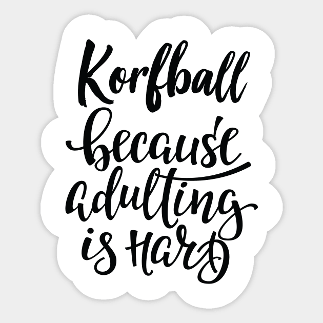 Korfball Because Adulting Is Hard Sticker by ProjectX23Red